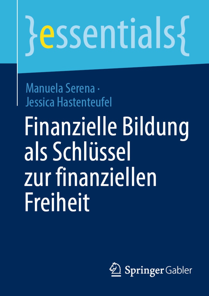 Essentials / Finanzielle Bildung Als Schlüssel Zur Finanziellen Freiheit - Manuela Serena  Jessica Hastenteufel  Kartoniert (TB)