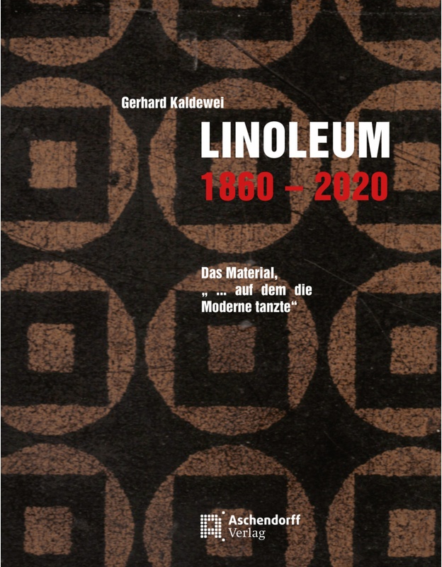 Linoleum 1860-2020 - Gerhard Kaldewei, Gebunden