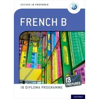 Oxford University Press IB Prepared: French B: IB Diploma