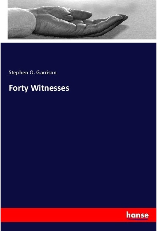 Forty Witnesses - Stephen O. Garrison  Kartoniert (TB)
