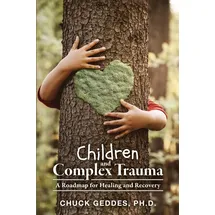 Friesenpress Children and Complex Trauma: A Roadmap for Healing and Recovery