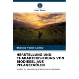 Lap Lambert Academic Publishing Herstellung und Charakterisierung von Biodiesel Aus Pflanzenölen