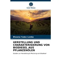 Lap Lambert Academic Publishing Herstellung und Charakterisierung von Biodiesel Aus Pflanzenölen