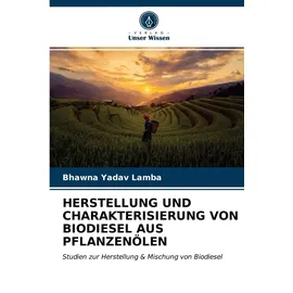 Lap Lambert Academic Publishing Herstellung und Charakterisierung von Biodiesel Aus Pflanzenölen