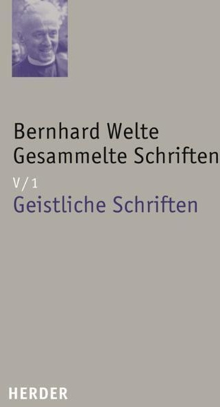 Bernhard Welte Gesammelte Schriften / V/1 / Bernhard Welte Gesammelte Schriften.Tl.1 - Bernhard Welte  Gebunden