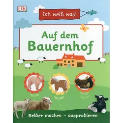 Auf dem Bauernhof - Selber machen - ausprobieren - Ich weiß was!