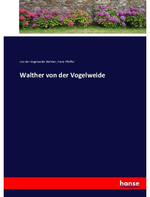 Walther Von Der Vogelweide - Walther von der Vogelweide, Franz Pfeiffer, Kartoniert (TB)