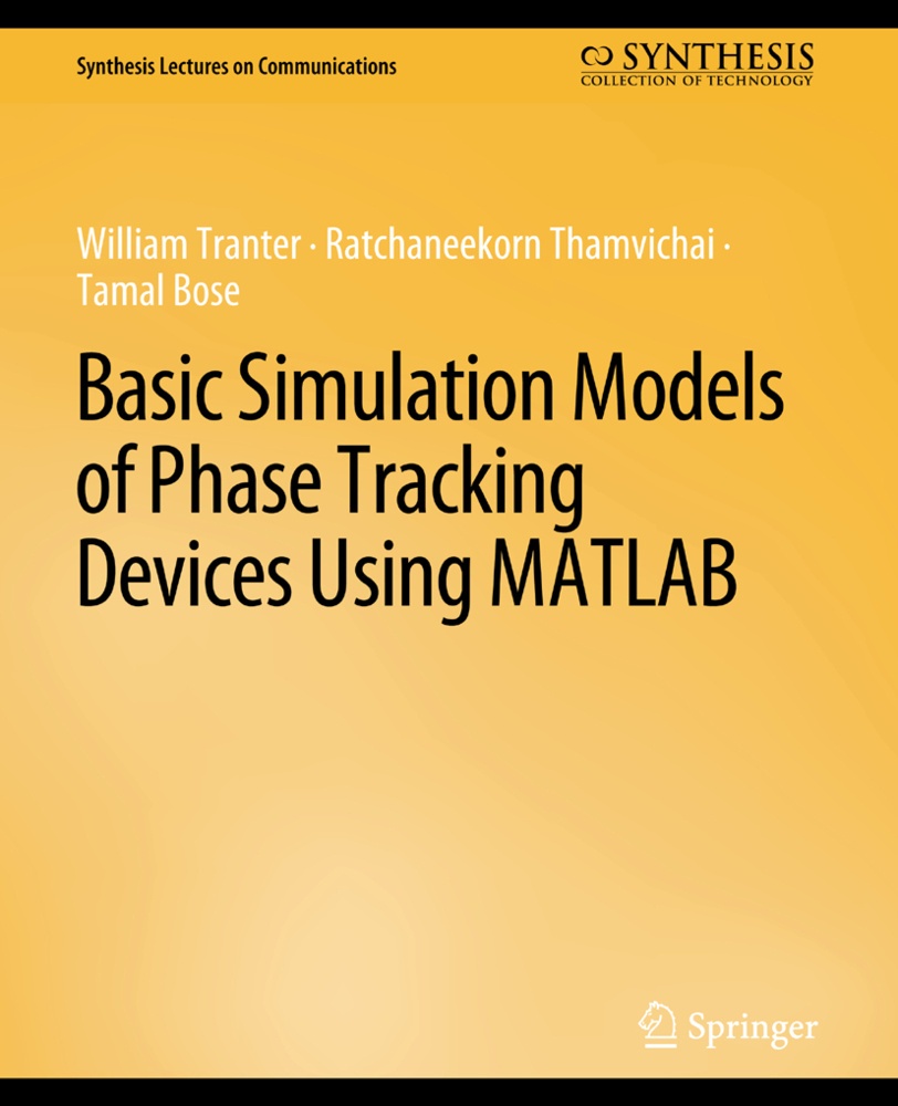 Basic Simulation Models Of Phase Tracking Devices Using Matlab - William Tranter  Ratchaneekorn Thamvichai  Tamal Bose  Kartoniert (TB)