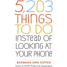 Workman Publishing 5,203 Things to Do Instead of Looking at Your Phone