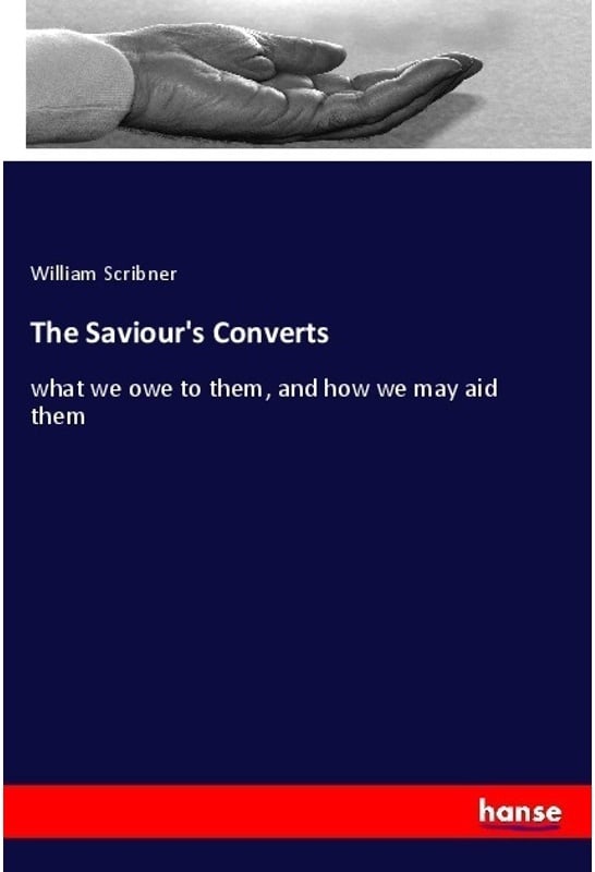 The Saviour's Converts - William Scribner, Kartoniert (TB)