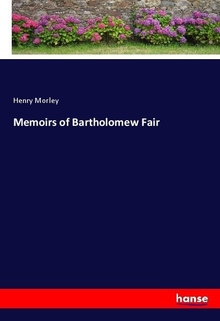 Memoirs Of Bartholomew Fair - Henry Morley  Kartoniert (TB)