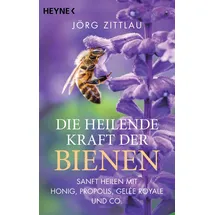 Heyne Die heilende Kraft der Bienen: