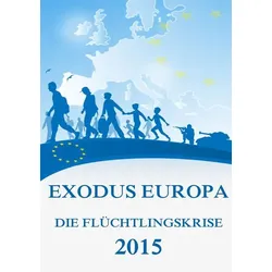 Exodus Europa - Die Flüchtlingskrise 2015