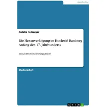GRIN Verlag Die Hexenverfolgung im Hochstift Bamberg Anfang des 17. Jahrhunderts