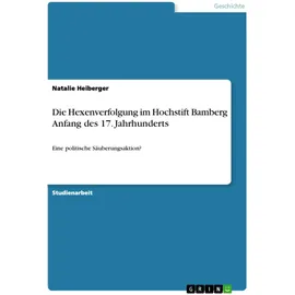 GRIN Verlag Die Hexenverfolgung im Hochstift Bamberg Anfang des 17. Jahrhunderts
