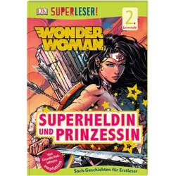 DORLING KINDERSLEY 978-3-8310-3977-7 SUPERLESER! DC Wonder Woman. Superheldin und Prinzessin