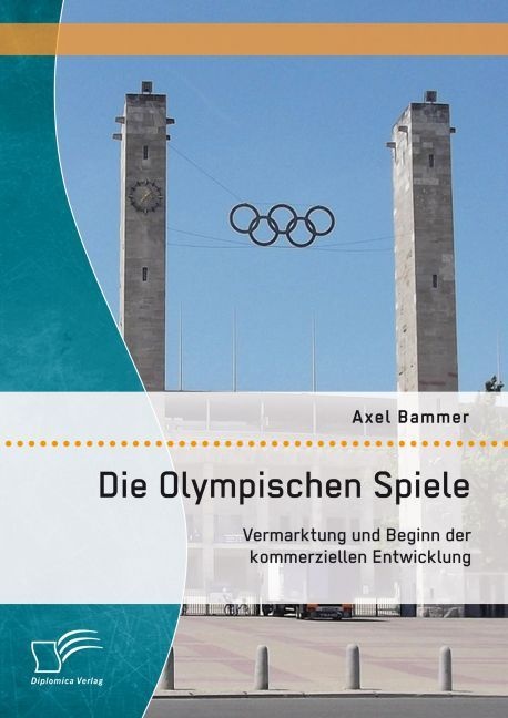 Die Olympischen Spiele: Vermarktung Und Beginn Der Kommerziellen Entwicklung - Axel Bammer  Kartoniert (TB)