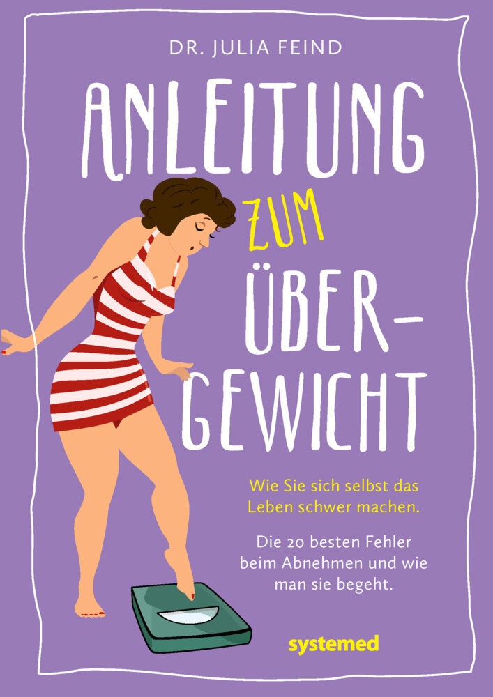 Anleitung Zum Übergewicht - Julia Feind  Kartoniert (TB)