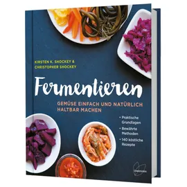 Löwenzahn Verlag Fermentieren: Gemüse einfach und natürlich haltbar machen. 140 Rezepte zu Sauerkraut, Pickles, Kimchi, Kombucha. Gesunde, probiotische Lebensmittel.: ... Bewährte Methoden. 140 köstliche Rezepte