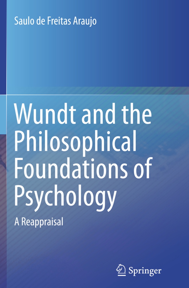 Wundt And The Philosophical Foundations Of Psychology - Saulo de Freitas Araujo  Kartoniert (TB)