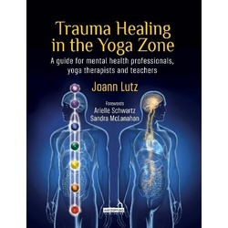 Trauma Healing in the Yoga Zone als eBook Download von Joann Lutz
