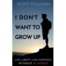 Lingku I Don't Want To Grow Up: Life, Liberty, and Happiness. Without a Career. (Nature Book Series, Band 3)