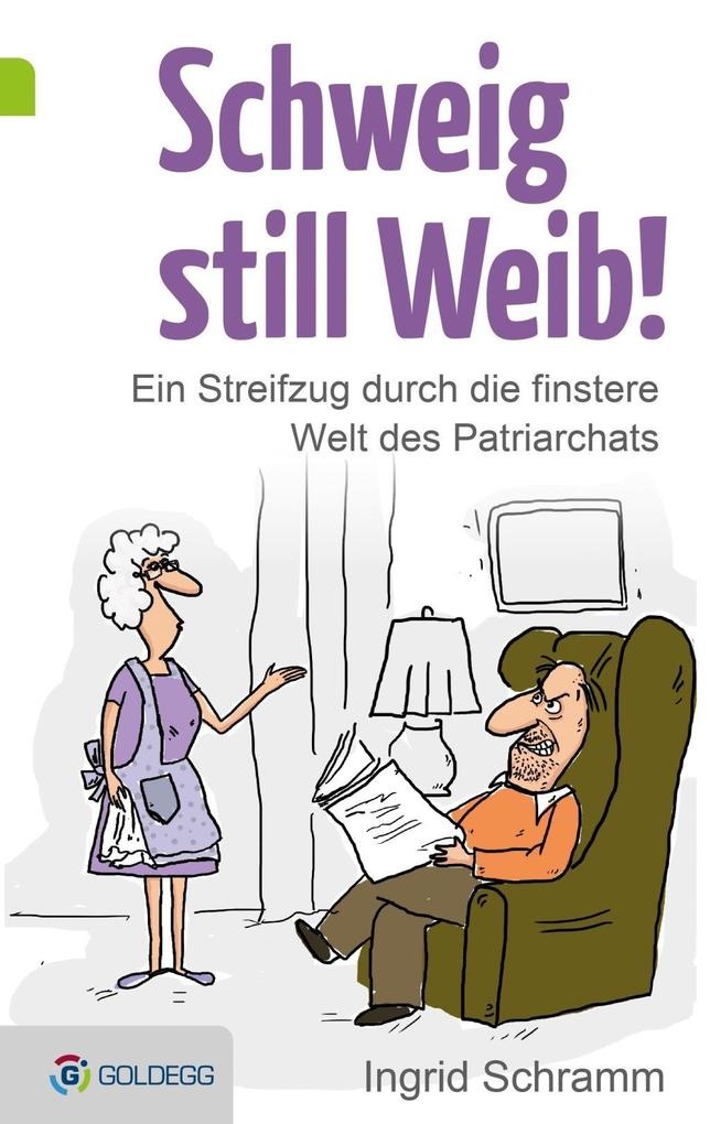 Schweig still Weib: eBook von Ingrid Schramm