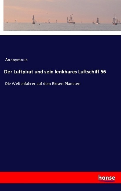 Der Luftpirat Und Sein Lenkbares Luftschiff 56 - Anonym  Kartoniert (TB)