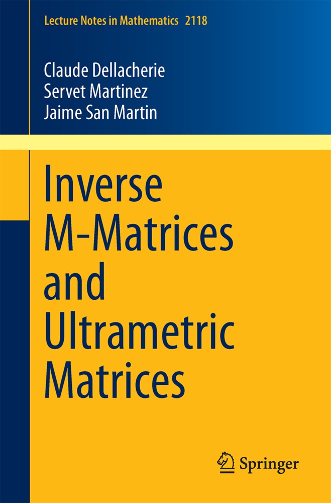 Inverse M-Matrices And Ultrametric Matrices - Claude Dellacherie  Servet Martinez  Jaime San Martin  Kartoniert (TB)