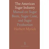 sothis press The American Sugar Industry: Manual on Sugar Beets, Sugar Cane, and Sugar Production
