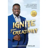 Ignite Your Creativity: Buch von Iredafenevesho Owolabi