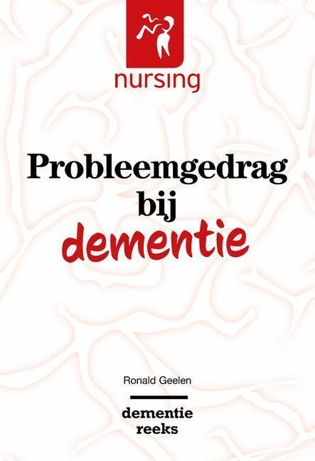 Nursing-Dementiereeks / Probleemgedrag Bij Dementie - Ronald Geelen  Kartoniert (TB)