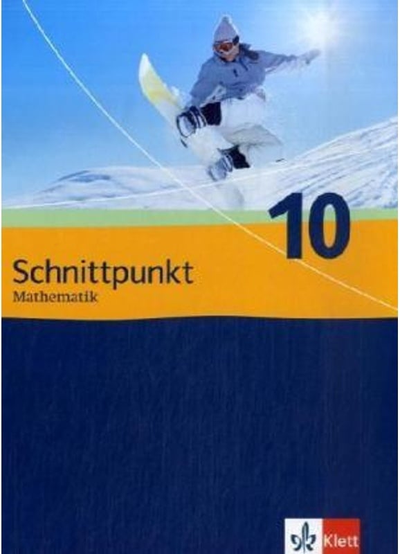 Schnittpunkt Mathematik. Ausgabe Für Schleswig-Holstein, Hessen Und Berlin Ab 2009 / Schnittpunkt Mathematik 10. Ausgabe Schleswig-Holstein, Hessen, B