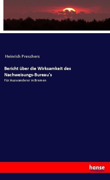 Bericht Über Die Wirksamkeit Des Nachweisungs-Bureau's - Heinrich Preschers  Kartoniert (TB)