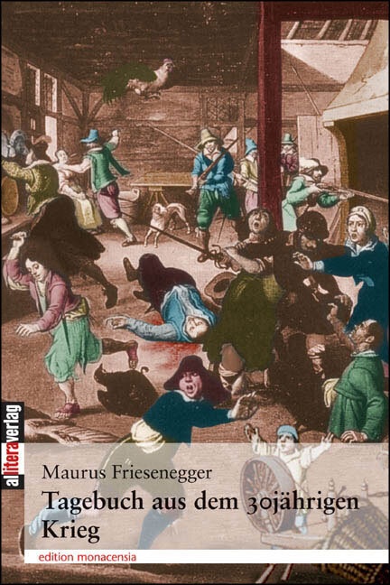Edition Monacensia / Tagebuch Aus Dem 30Jährigen Krieg - Maurus Friesenegger  Kartoniert (TB)