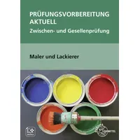 Europa Lehrmittel Verlag Prüfungsvorbereitung aktuell Maler und Lackierer: von