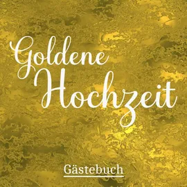 Independently published Goldene Hochzeit: Gästebuch Unsere Goldene Hochzeit. 50 Jahre Goldhochzeit Geschenk. Platz für Widmungen und Fotos.