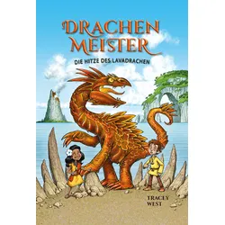Die Hitze des Lavadrachen- Drachenmeister (Bd. 18)
