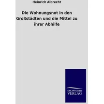 BoD - Books on Demand Die Wohnungsnot in den Großstädten und die Mittel zu ihrer Abhilfe