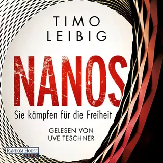 Nanos - Sie kämpfen für die Freiheit von Timo Leibig / Random House Audio / MP3 Hörbuch