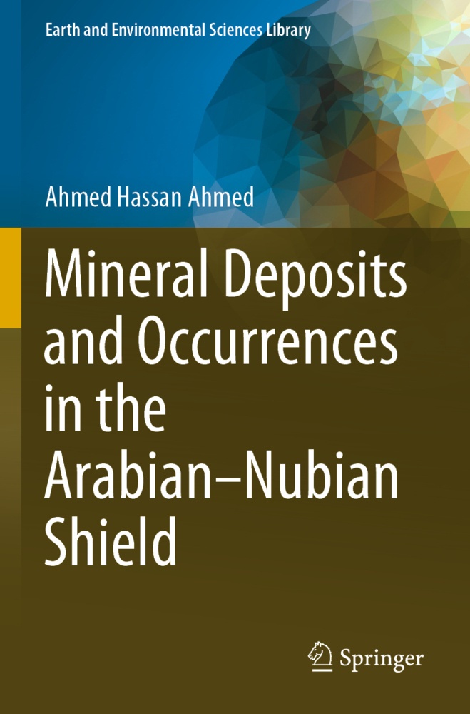 Mineral Deposits And Occurrences In The Arabian-Nubian Shield - Ahmed Hassan Ahmed  Kartoniert (TB)