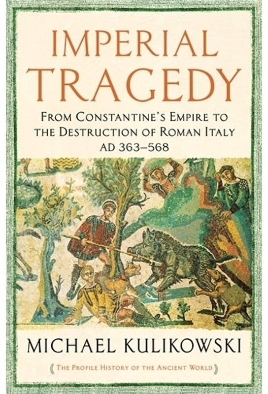 The Profile History Of The Ancient World Series / Imperial Tragedy - Michael Kulikowski, Kartoniert (TB)