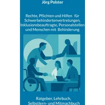 BoD – Books on Demand Rechte, Pflichten und Hilfen für Schwerbehindertenvertretungen, Inklusionsbeauftragte, Personalstellen und Menschen mit Behinderung: