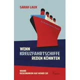 Kastner Wenn Kreuzfahrtschiffe reden könnten: Wahre Begegnungen auf hoher See
