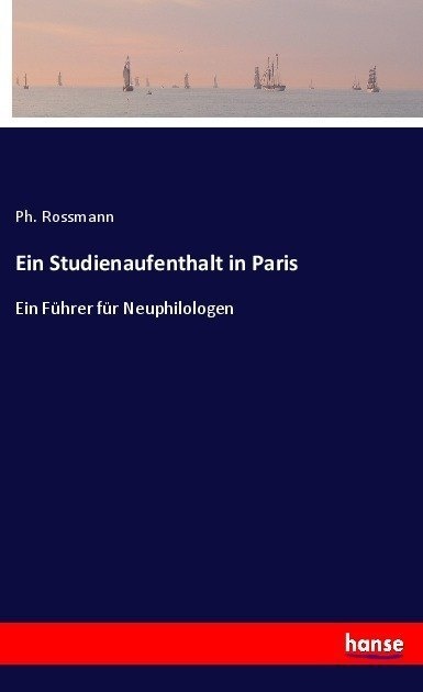 Ein Studienaufenthalt In Paris - Ph. Rossmann  Kartoniert (TB)