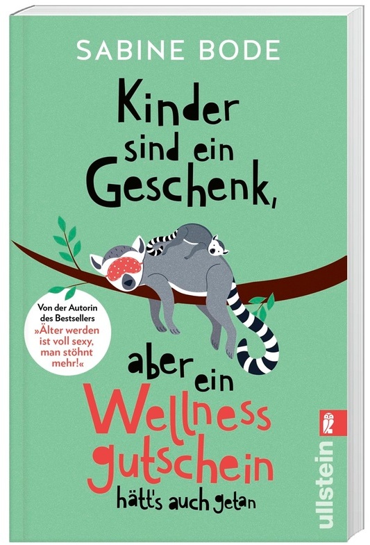 Kinder Sind Ein Geschenk, Aber Ein Wellness-Gutschein Hätt's Auch Getan - Sabine Bode, Taschenbuch