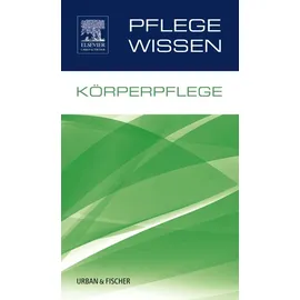 Urban & Fischer in Elsevier PflegeWissen Körperpflege