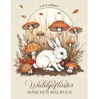 Independently published Waldgeflüster - Märchen Malbuch für Erwachsene und Mädchen ab 10 Jahren: Einfache Illustrationen mit Poesie von Tieren, Blumen und Fabelwesen, Entspannung und Stressabbau
