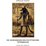 tredition Die Geheimnisse des Ägyptischen Totenbuchs: Pfade ins Jenseits