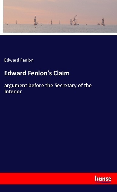 Edward Fenlon's Claim - Edward Fenlon  Kartoniert (TB)
